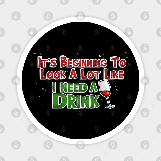 Beginning to Look Like I Need A Drink Funny Christmas Magnet by NerdShizzle